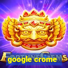 google crome